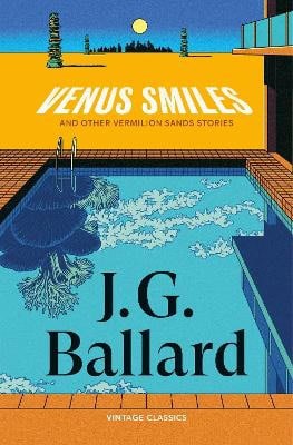 J G Ballard : Venus Smiles (and Other Vermillion Sands Stories)