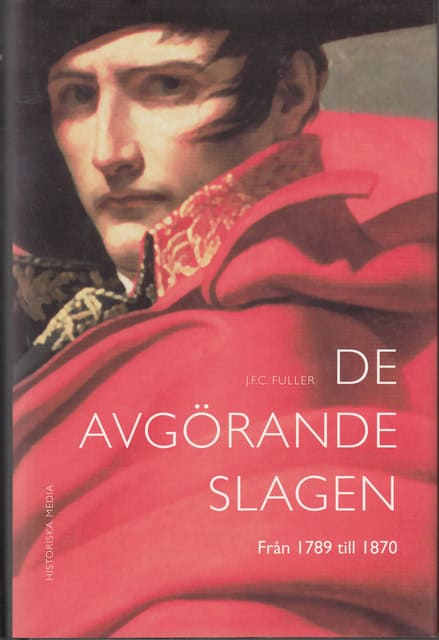 J. G. C Fuller : De avgörande slagen Del III Från 1789 till 1870