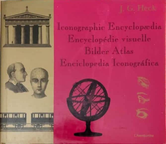 J G Heck : Iconographic encyclopaedia- Encyclopédie visuelle- Bilder atlas- Enciclopedia iconografica