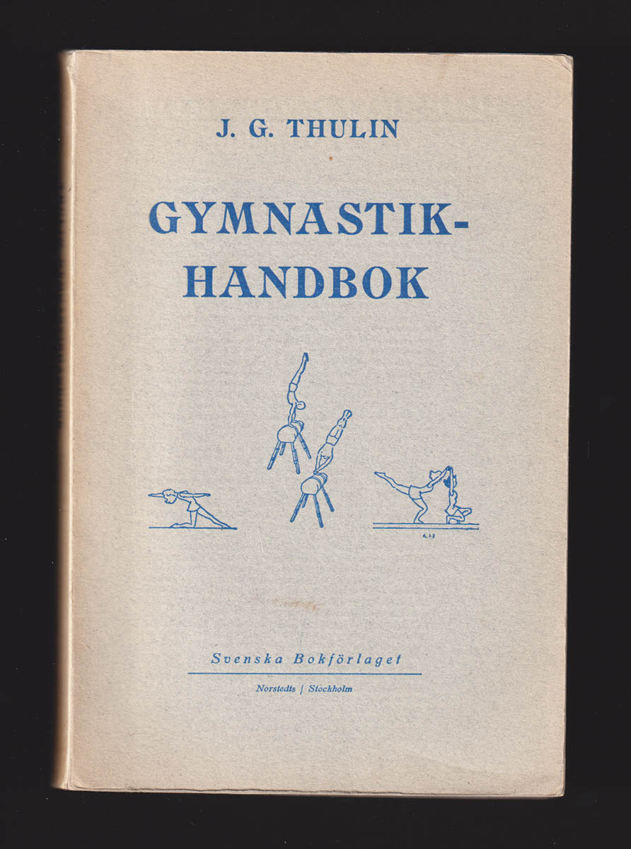 J. G. Thulin : Gymnastikhandbok. Gymnastik med teori och metodik. Del IV:2 [av IV]