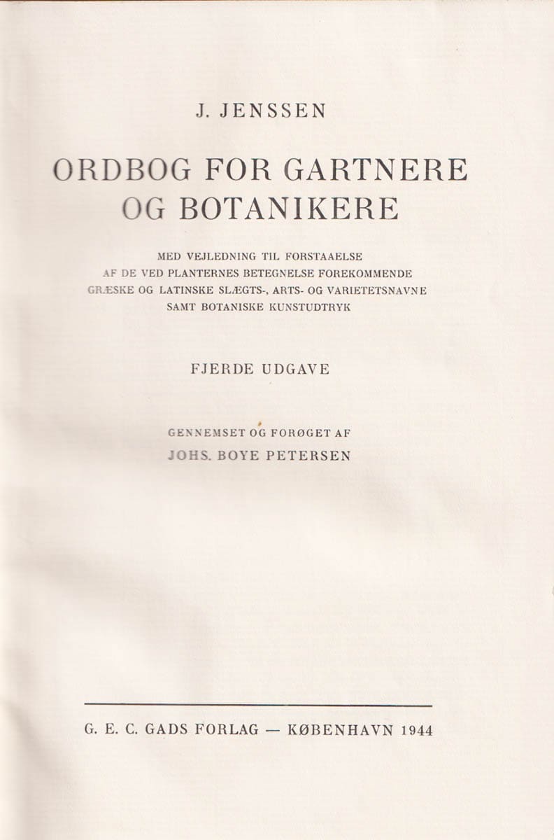 J Jenssen : Ordbog for gartnere og botanikere. Med vejledning til forstaaelse af de ved planternes betegnelse forekommende græske og latinske slægts-, arts- og varietetsnavne samt botaniske kunstudtryk