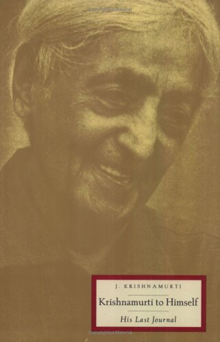 J Krishnamurti : Krishnamurti to himself