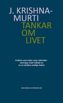 J. Krishnamurti : Tankar om livet : problem som möter varje människa - med djup insikt tolkade av en av världens andliga ledare
