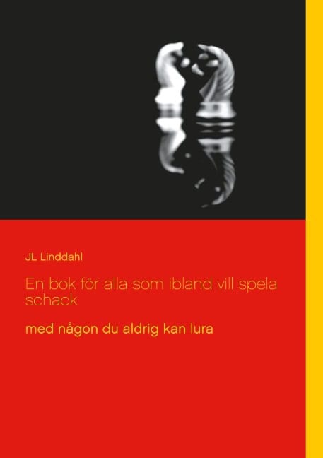 J. L. Linddahl : En bok för alla som ibland vill spela schack : med någon du aldrig kan lura
