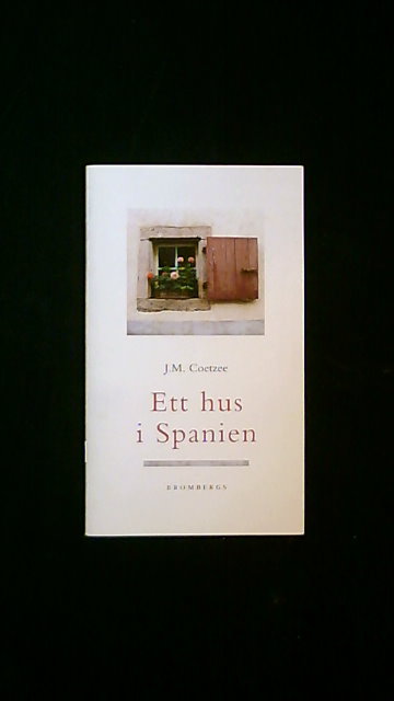 J.M. COETZEE : Ett hus i Spanien