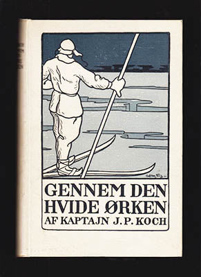 J. P. Koch : Gennem den hvide ørken