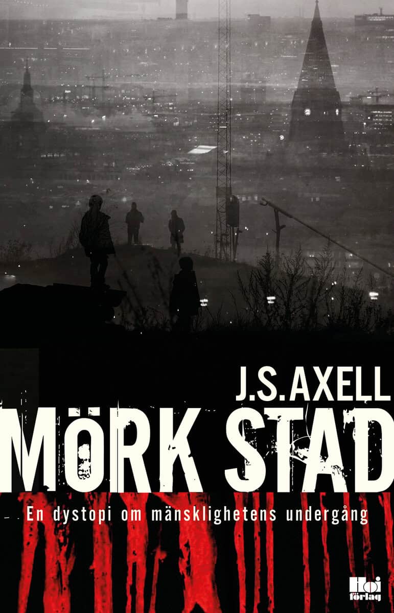 J. S. Axell : Mörk stad : en dystopi om mänsklighetens undergång