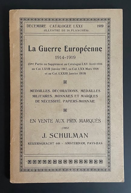 J. Schulman : La guerre européenne 1914-1918. Médailles, Décorations, Médailles Militaires, Monnaies Marques de Nécessité. Papiers-Monnaie. Catalogue LXXV.