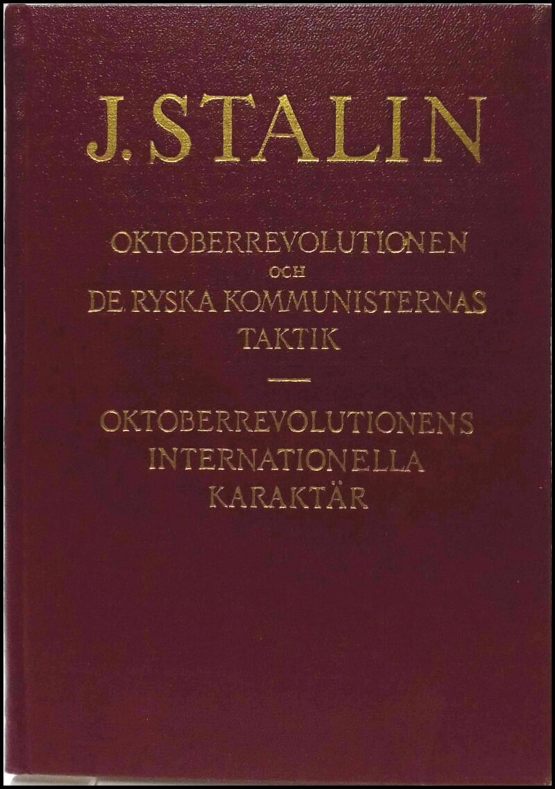 J. Stalin : Oktoberrevolutionen och de ryska kommunisternas taktik ; Oktoberrevolutionens internationella karaktär