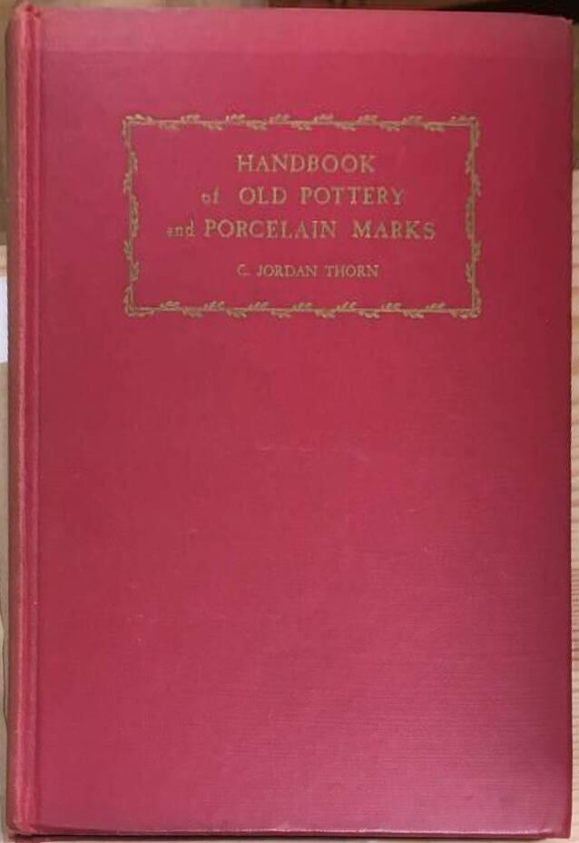 J Thorn : Handbook of old pottery and porcelain marks
