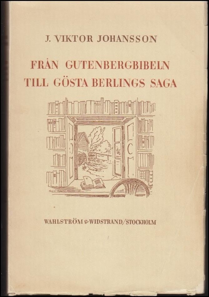 J. Viktor Johansson : Från Gutenbergbibeln till Gösta Berlings saga