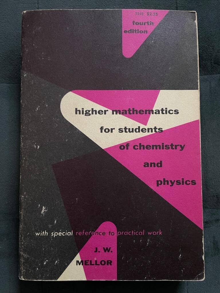 J. W. Mellor : Higher mathematics for students of chemistry and physics