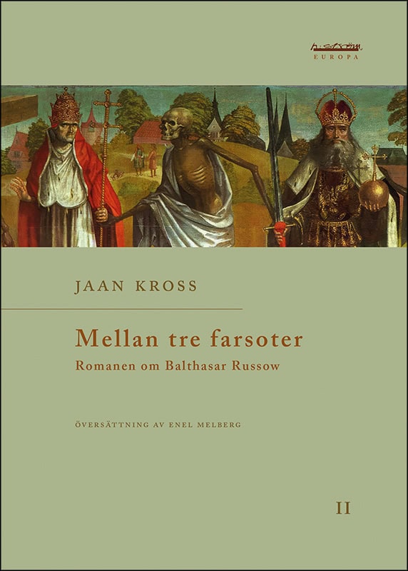 Jaan Kross : Mellan tre farsoter II Romanen om Balthasar Russow