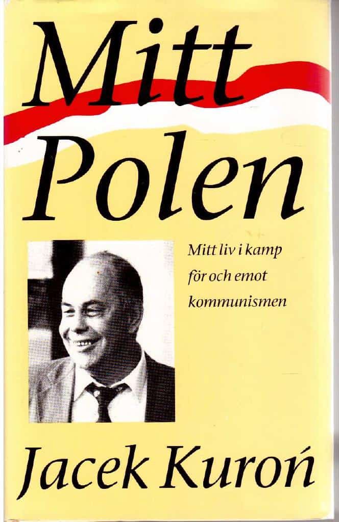 Jacek Kuron : Mitt Polen. Mitt liv i kamp för och emot kommunismen