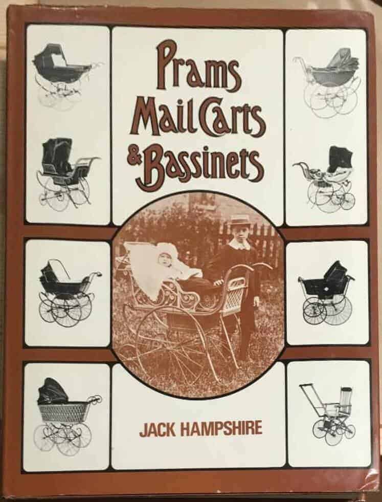 Jack Hampshire : Prams, mailcarts & Bassinets. A definitive history of the child´s carriage