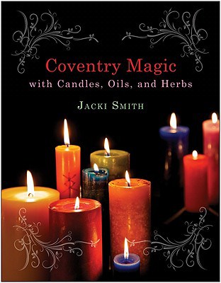 Jacki Smith : Coventry Magic with Candles, Oils, and Herbs