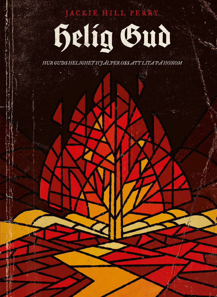 Jackie Hill Perry : Helig Gud : hur Guds helighet hjälper oss att lita på honom