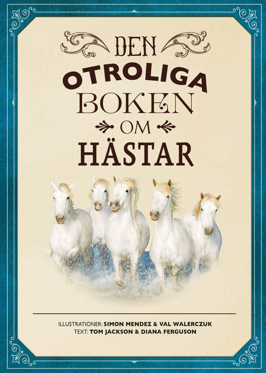 Jackson, Tom ; Ferguson, Diana : Den otroliga boken om hästar