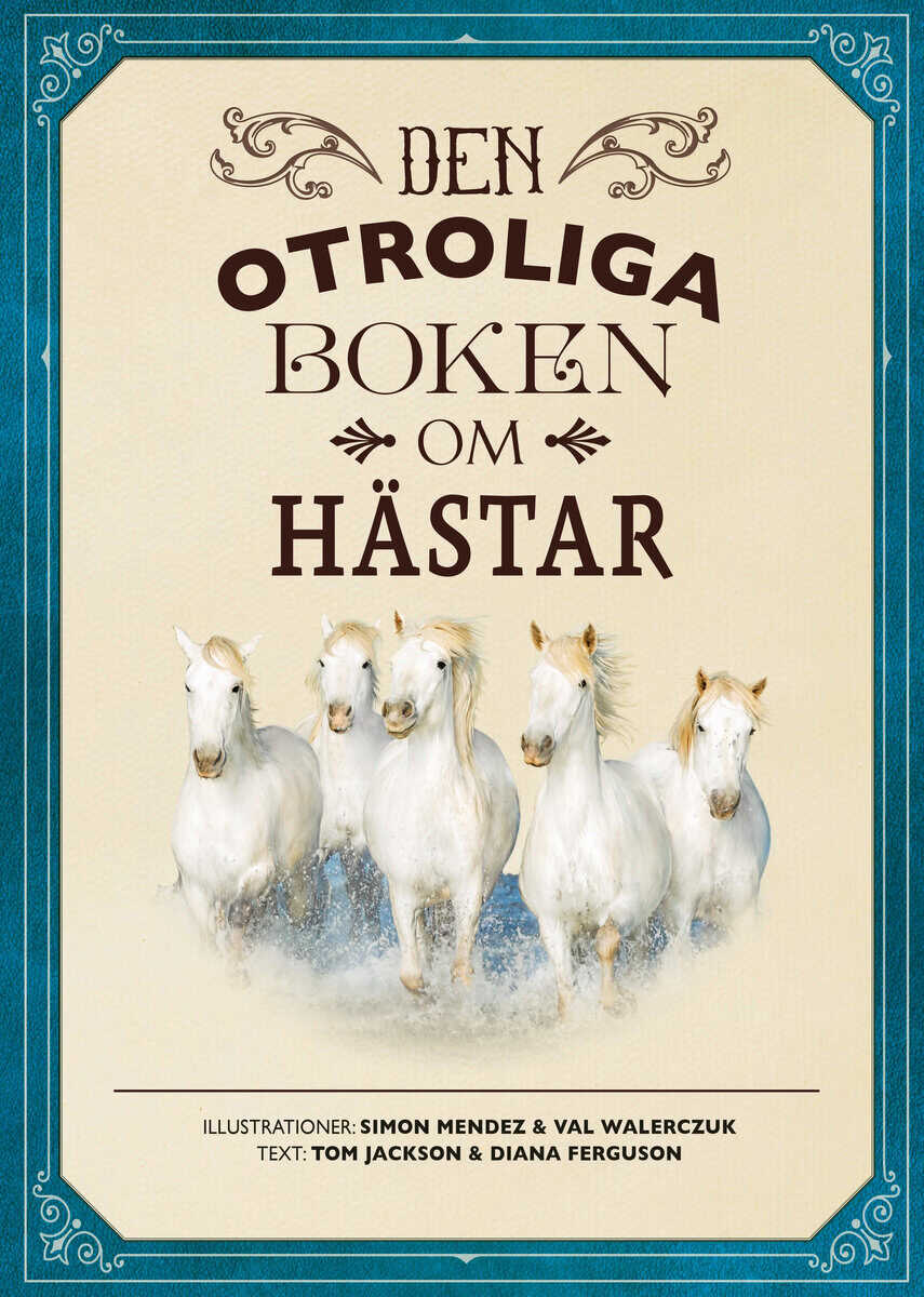 Jackson, Tom ; Ferguson, Diana : Den otroliga boken om hästar