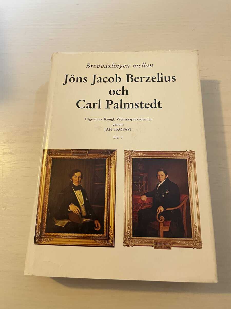 Jacob Berzelius : Brevväxlingen mellan Jöns Jacob Berzelius och Carl Palmstedt del 3