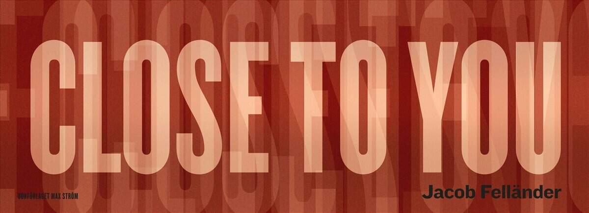 Jacob Felländer : I Want to Live Close to You