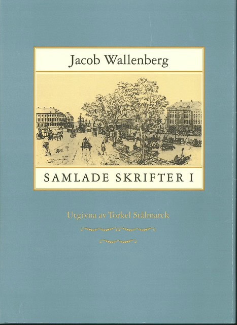 Jacob Wallenberg : Samlade Skrifter I