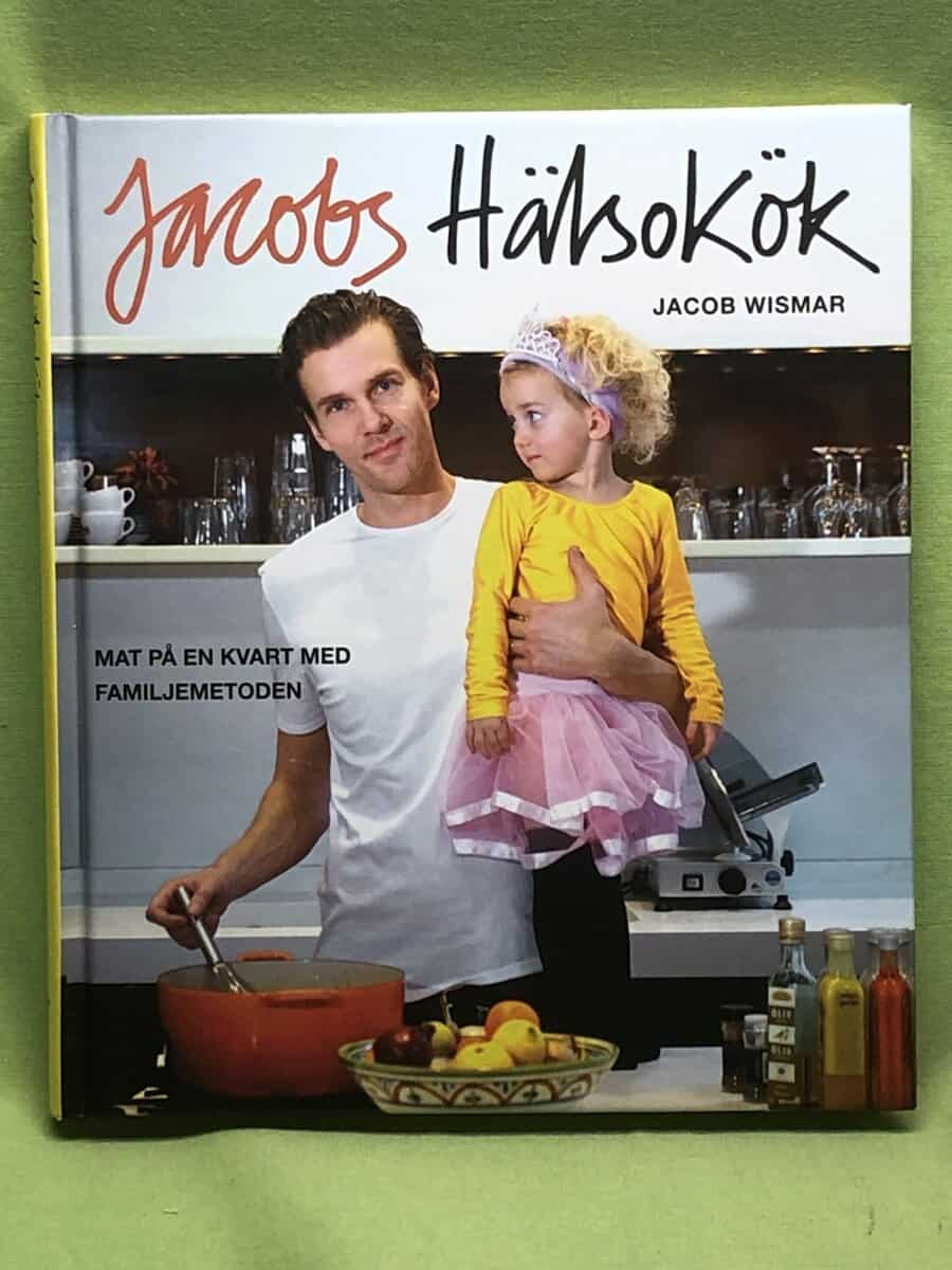 Jacob Wismar : Jacobs hälsokök mat på en kvart med familjemetoden