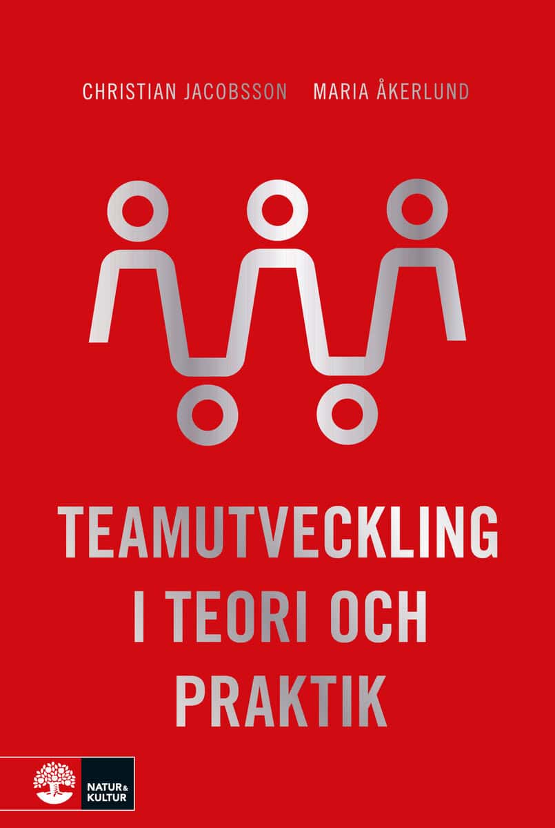 Jacobsson, Christian ; Åkerlund, Maria : Teamutveckling i teori och praktik