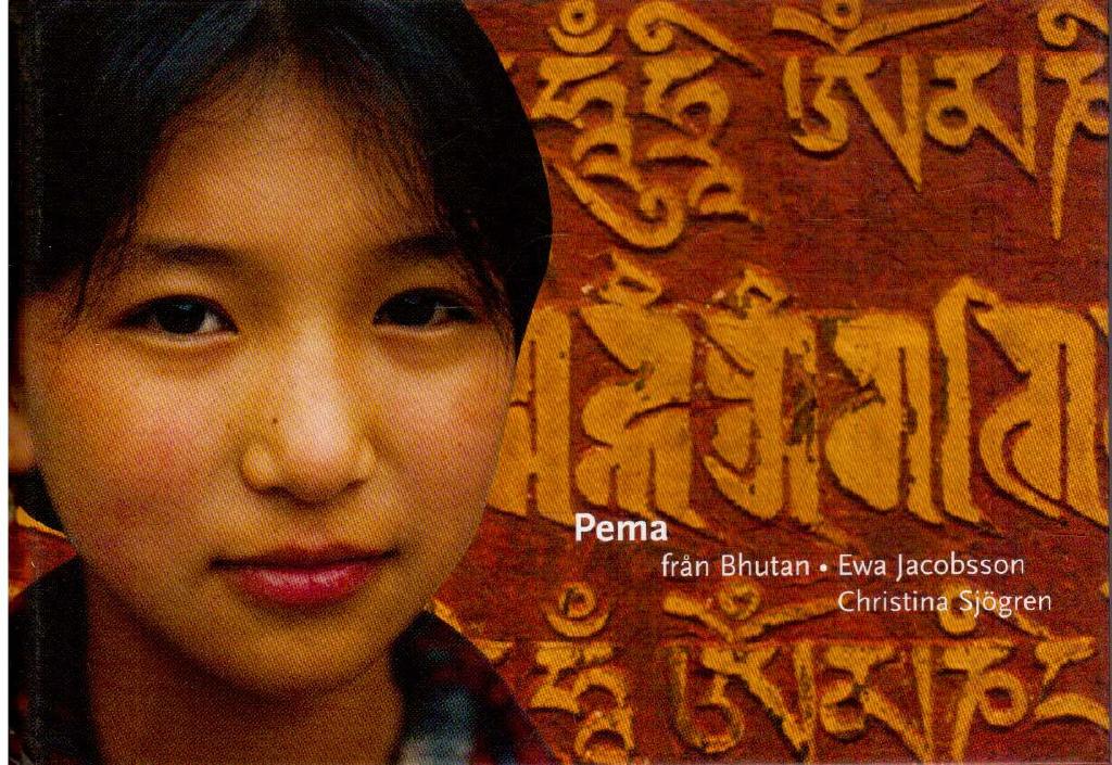 Jacobsson, Ewa (text) ; Sjögren, Christina (foto) : Pema från Bhutan