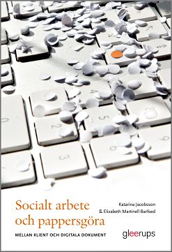 Jacobsson, Katarina ; Martinell Barfoed, Elizabeth : Socialt arbete och pappersgöra