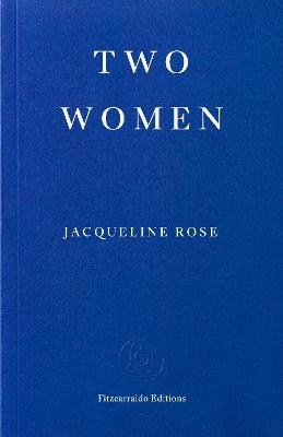 Jacqueline Rose : Two Women