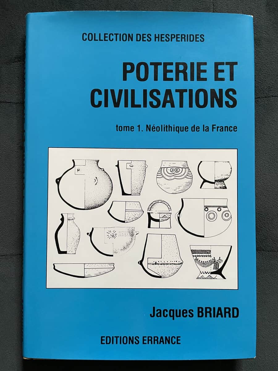 Jacques Briard : Poterie et civilisations. Tome 1. Neolithique de la France