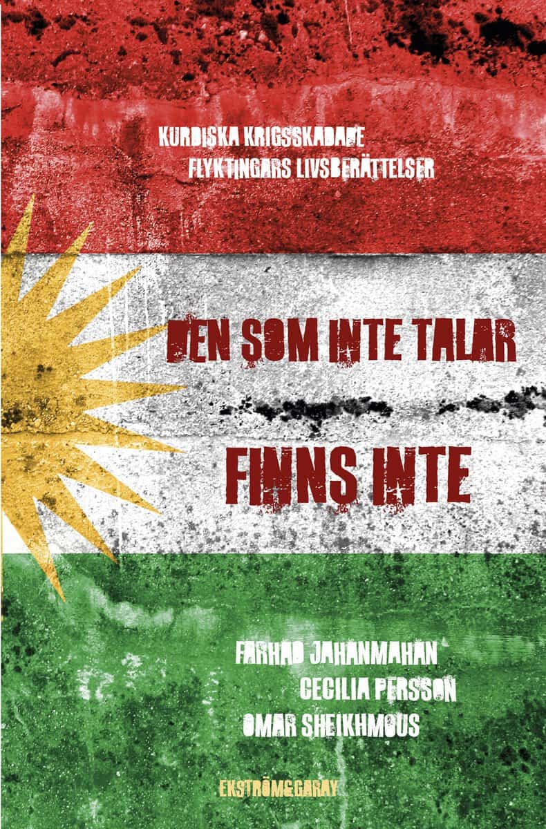 Jahanmahan, Farhad ; Persson, Cecilia ; Sheikhmous, Omar : Den som inte talar finns inte : kurdiska krigsskadade flyktingars livsberättelser