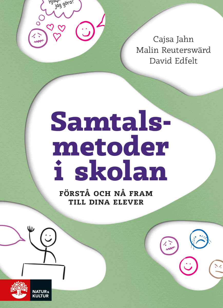 Jahn, Cajsa ; Reuterswärd, Malin ; Edfelt, David : Samtalsmetoder i skolan : förstå och nå fram till dina elever