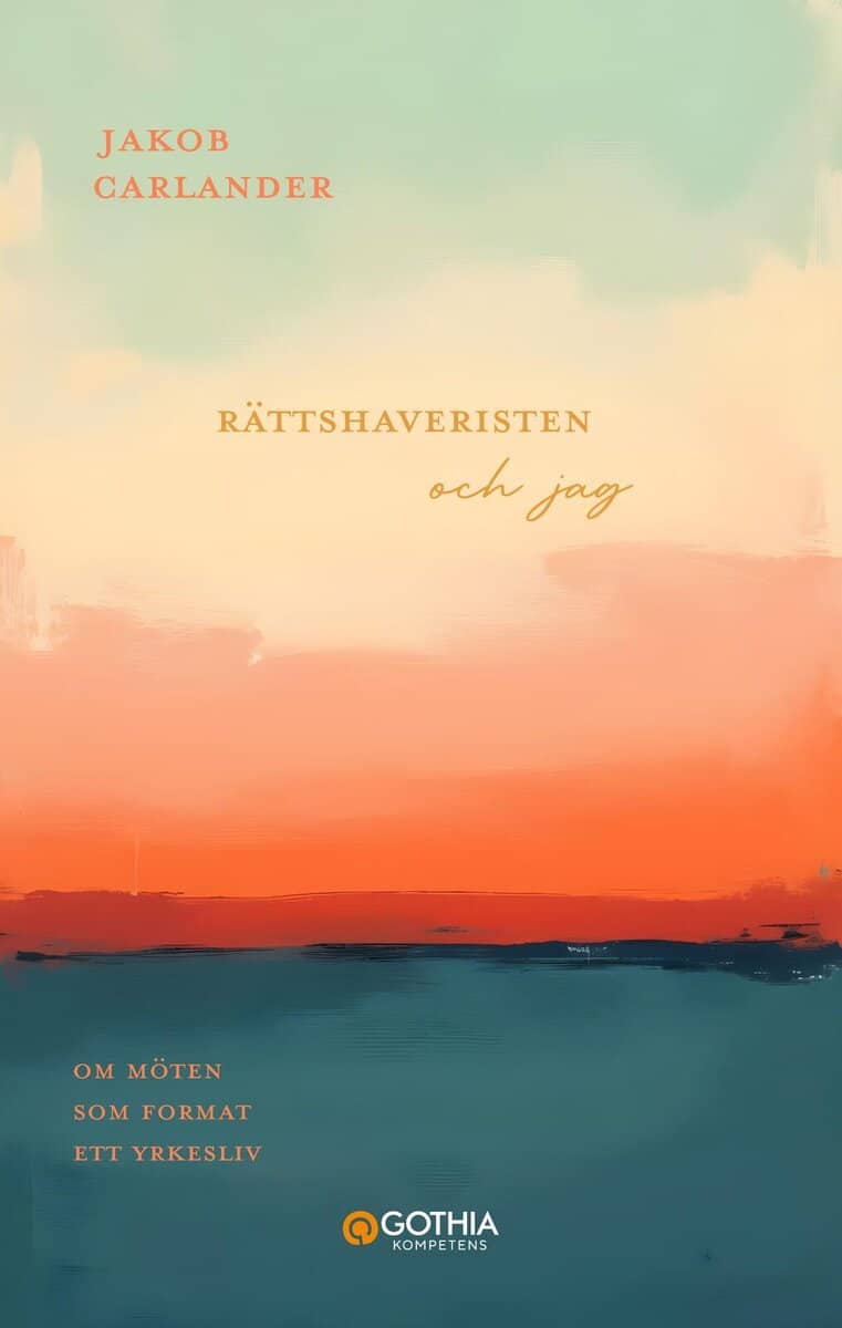 Jakob Carlander : Rättshaveristen och jag : om möten som format ett yrkesliv