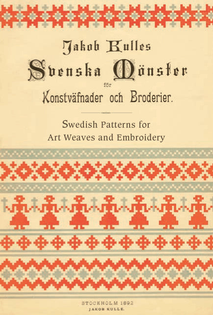 Jakob Kulle : Svenska mönster för Konstväfnader och Broderier / Swedish patterns for art weaves and embroidery