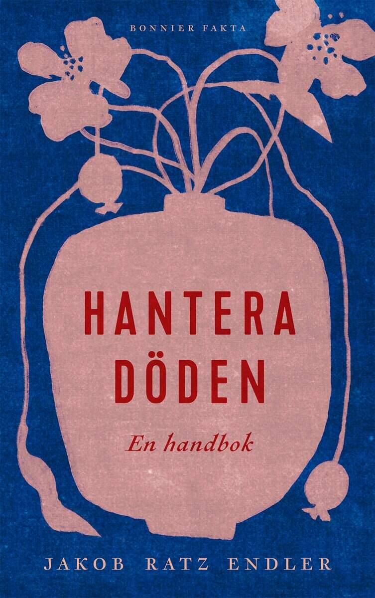 Jakob Ratz Endler : Hantera döden – en handbok