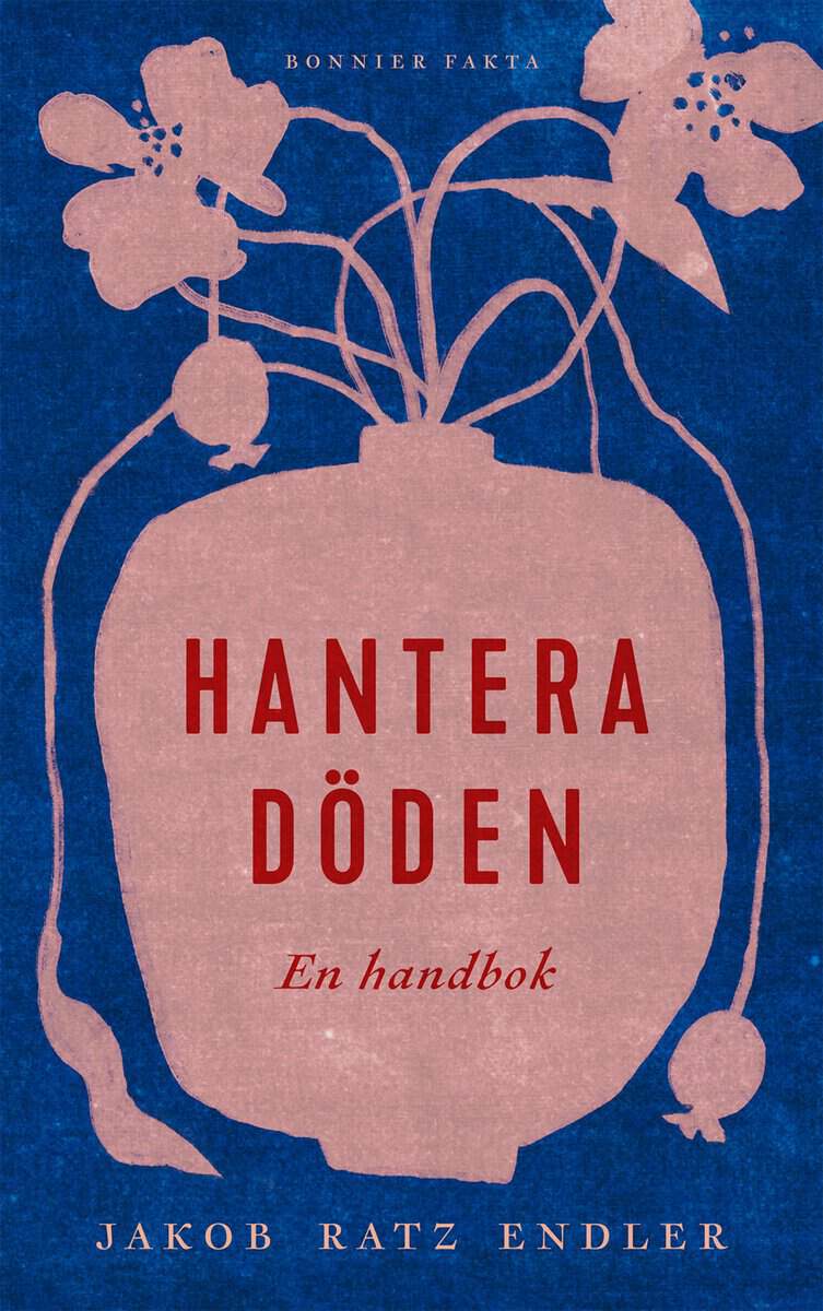Jakob Ratz Endler : Hantera döden – en handbok