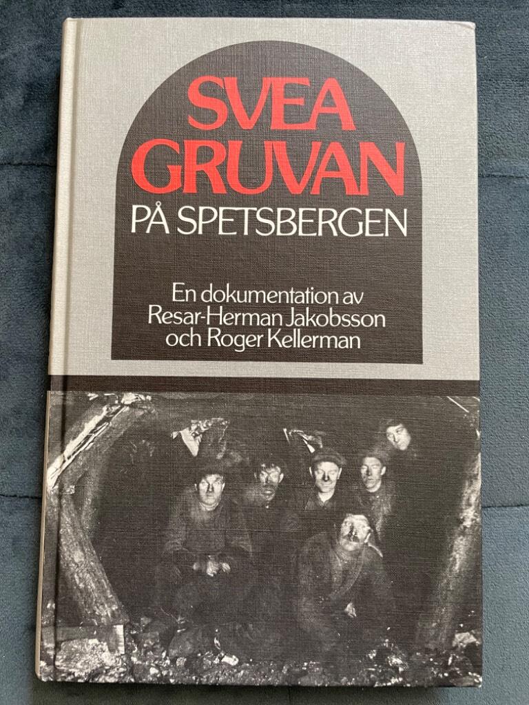 Jakobsson, Herman ; Kellerman, Roger : Sveagruvan på Spetsbergen