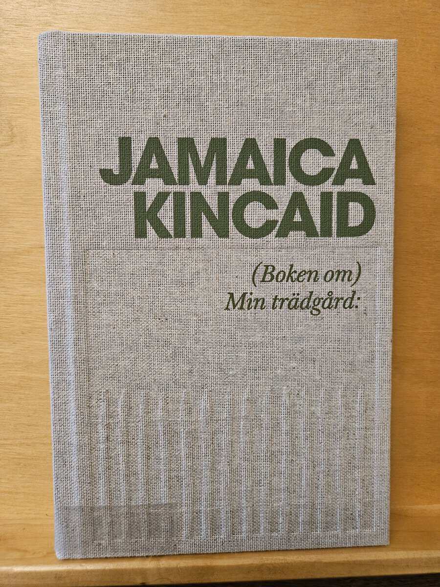 Jamaica Kincaid : (Boken om) min trädgård