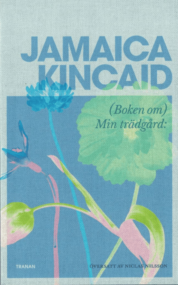 Jamaica Kincaid : (Boken om) Min trädgård