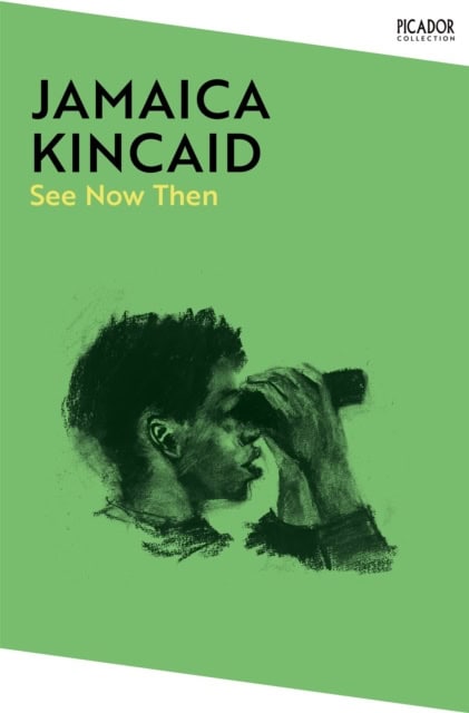 Jamaica Kincaid : See Now Then