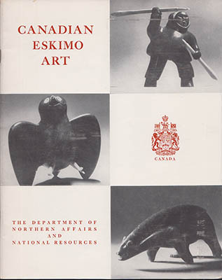James A Houston : Canadian Eskimo Art. Issued under the authority of the Minister of northern affairs and national resources
