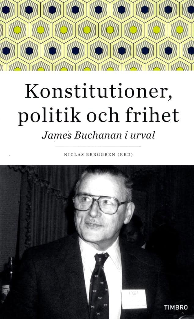 James Buchanan : Konstitutioner, politik och frihet : James Buchanan i urval