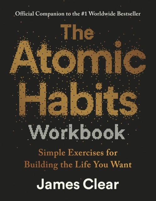 James Clear : The Atomic Habits Workbook
