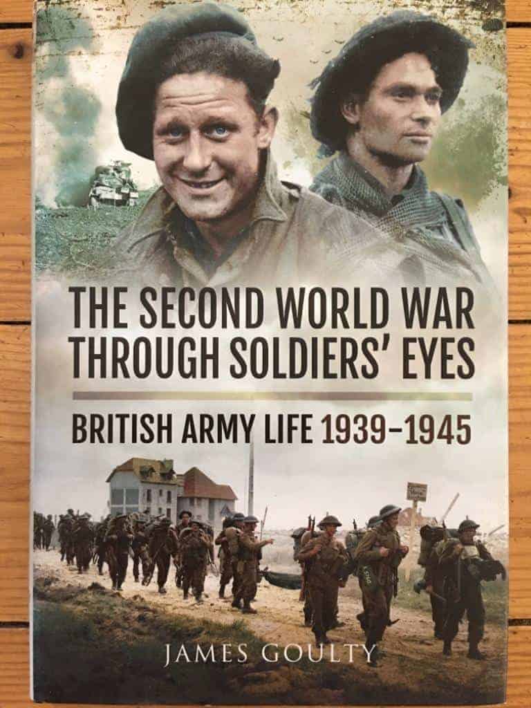 James Goulty : Second World War Through Soldiers' Eyes