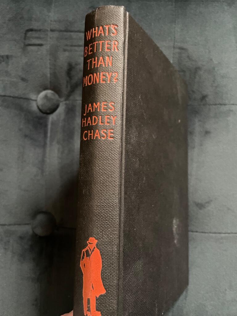 James Hadley Chase : Whats better than money?