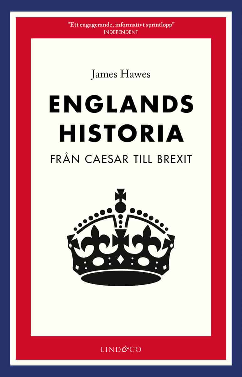 James Hawes : Englands historia : från Caesar till Brexit