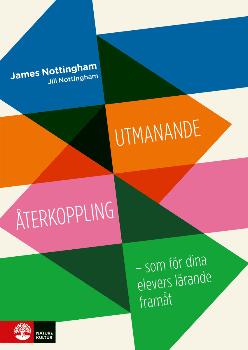 Nottingham, James ; Nottingham, Jill ;  : Utmanande återkoppling : som för dina elevers lärande framåt