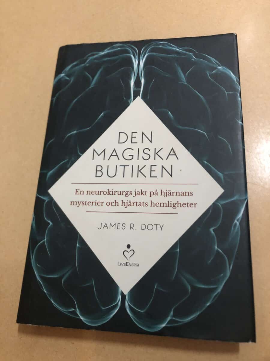 James R. Doty : Den magiska butiken en neurokirurgs jakt på hjärnans mysterier och hjärtats hemligheter